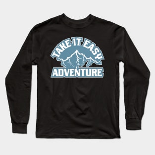 Take It Easy Adventure Long Sleeve T-Shirt